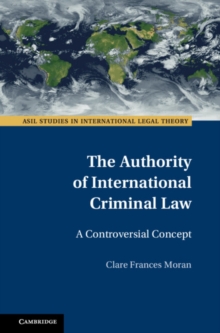The Authority of International Criminal Law : A Controversial Concept