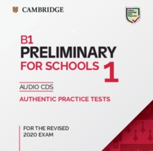 B1 Preliminary for Schools 1 for the Revised 2020 Exam Audio CDs : Authentic Practice Tests