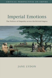 Imperial Emotions : The Politics of Empathy across the British Empire