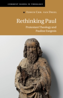 Rethinking Paul : Protestant Theology and Pauline Exegesis