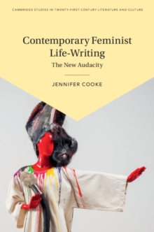 Contemporary Feminist Life-Writing : The New Audacity