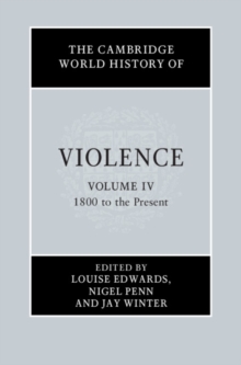 The Cambridge World History of Violence: Volume 4, 1800 to the Present