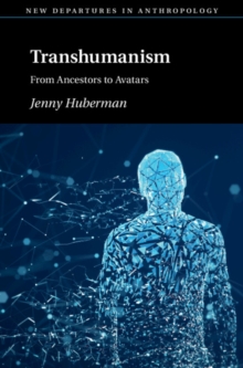 Transhumanism : From Ancestors to Avatars