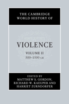 The Cambridge World History of Violence: Volume 2, AD 500-AD 1500