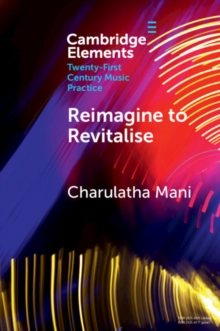 Reimagine to Revitalise : New Approaches to Performance Practices Across Cultures