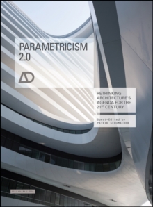 Parametricism 2.0 : Rethinking Architecture's Agenda for the 21st Century