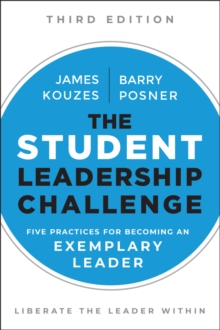 The Student Leadership Challenge : Five Practices for Becoming an Exemplary Leader