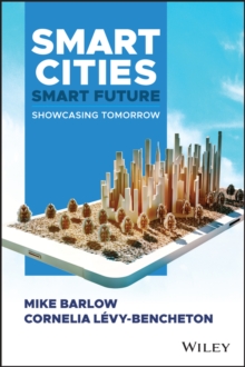 Smart Cities, Smart Future : Showcasing Tomorrow