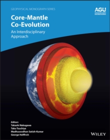 Core-Mantle Co-Evolution : An Interdisciplinary Approach