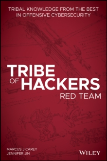 Tribe of Hackers Red Team : Tribal Knowledge from the Best in Offensive Cybersecurity