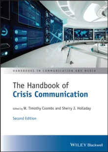 The Handbook of Crisis Communication : Second Edition