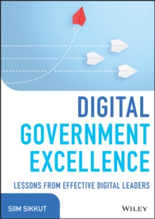Digital Government Excellence : Lessons from Effective Digital Leaders