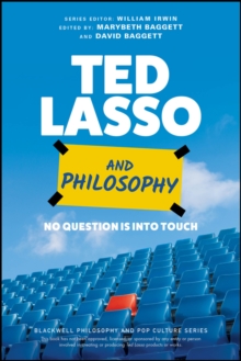 Ted Lasso and Philosophy : No Question Is Into Touch