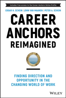 Career Anchors Reimagined : Finding Direction and Opportunity in the Changing World of Work