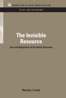 The Invisible Resource : Use and Regulation of the Radio Spectrum
