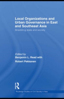 Local Organizations and Urban Governance in East and Southeast Asia : Straddling state and society