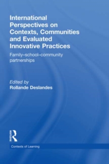 International Perspectives on Contexts, Communities and Evaluated Innovative Practices : Family-School-Community Partnerships