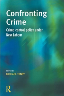 Confronting Crime : Crime control policy under new labour