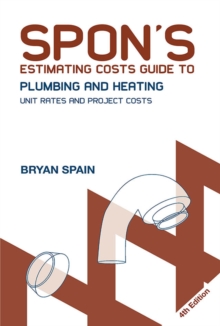 Spon's Estimating Costs Guide to Plumbing and Heating : Unit Rates and Project Costs, Fourth Edition