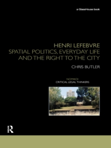 Henri Lefebvre : Spatial Politics, Everyday Life and the Right to the City