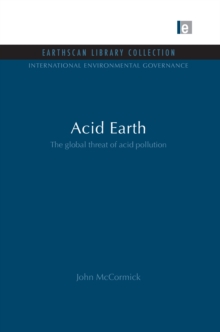 Acid Earth : The Global Threat of Acid Pollution
