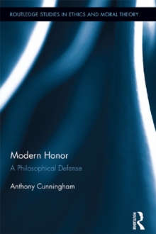 Modern Honor : A Philosophical Defense