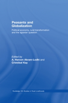 Peasants and Globalization : Political Economy, Agrarian Transformation and Development
