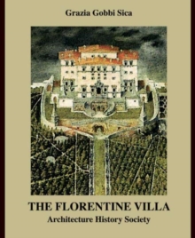 The Florentine Villa : Architecture  History  Society