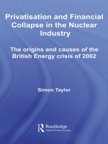 Privatisation and Financial Collapse in the Nuclear Industry : The Origins and Causes of the British Energy Crisis of 2002