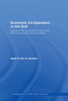 Economic Co-Operation in the Gulf : Issues in the Economies of the Arab Gulf Co-Operation Council States