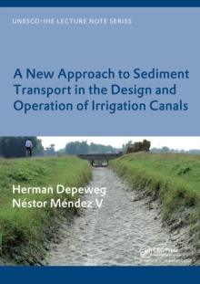 A New Approach to Sediment Transport in the Design and Operation of Irrigation Canals : UNESCO-IHE Lecture Note Series