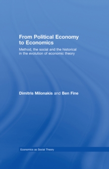 From Political Economy to Economics : Method, the social and the historical in the evolution of economic theory