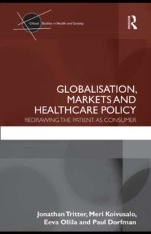 Globalisation, Markets and Healthcare Policy : Redrawing the Patient as Consumer