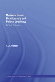 Mediaeval Islamic Historiography and Political Legitimacy : Bal'ami's Tarikhnamah
