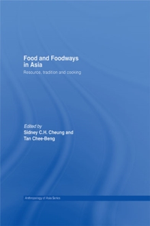 Food and Foodways in Asia : Resource, Tradition and Cooking