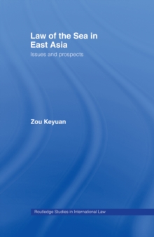 Law of the Sea in East Asia : Issues and Prospects