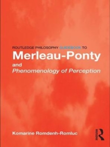 Routledge Philosophy GuideBook to Merleau-Ponty and Phenomenology of Perception