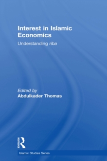 Interest in Islamic Economics : Understanding Riba