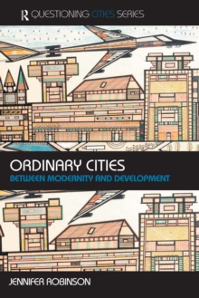 Ordinary Cities : Between Modernity and Development