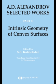 A.D. Alexandrov : Selected Works Part II: Intrinsic Geometry of Convex Surfaces