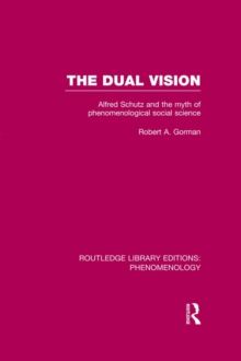 The Dual Vision : Alfred Schutz and the Myth of Phenomenological Social Science