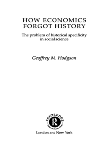 How Economics Forgot History : The Problem of Historical ...