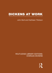Dickens at Work : Routledge Library Editions: Charles Dickens Volume 1