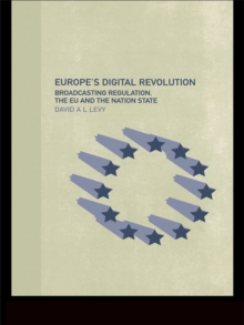 Europe's Digital Revolution : Broadcasting Regulation, the EU and the Nation State