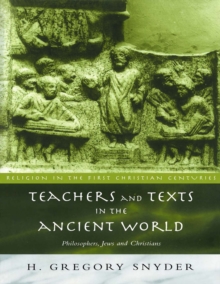Teachers and Texts in the Ancient World : Philosophers, Jews and Christians