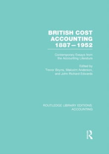 British Cost Accounting 1887-1952 (RLE Accounting) : Contemporary Essays from the Accounting Literature