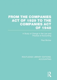 From the Companies Act of 1929 to the Companies Act of 1948 (RLE: Accounting) : A Study of Change in the Law and Practice of Accounting