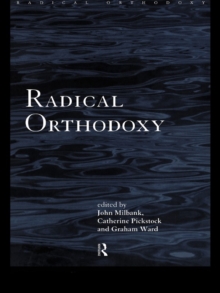 Radical Orthodoxy : A New Theology