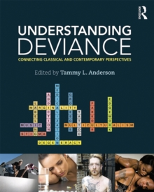 Understanding Deviance : Connecting Classical and Contemporary Perspectives