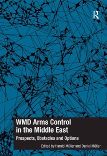 WMD Arms Control in the Middle East : Prospects, Obstacles and Options